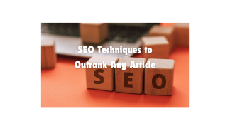 SEO Techniques to Outrank Any Article